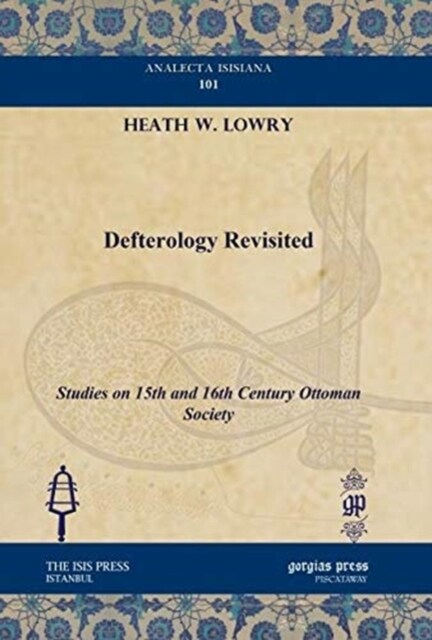 Defterology Revisited : Studies on 15th and 16th Century Ottoman Society (Hardcover)