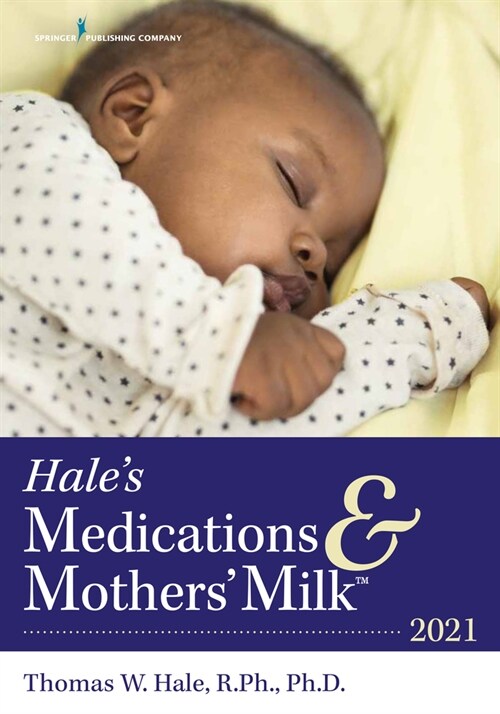 Hales Medications & Mothers Milk(tm) 2021: A Manual of Lactational Pharmacology (Paperback, 19)