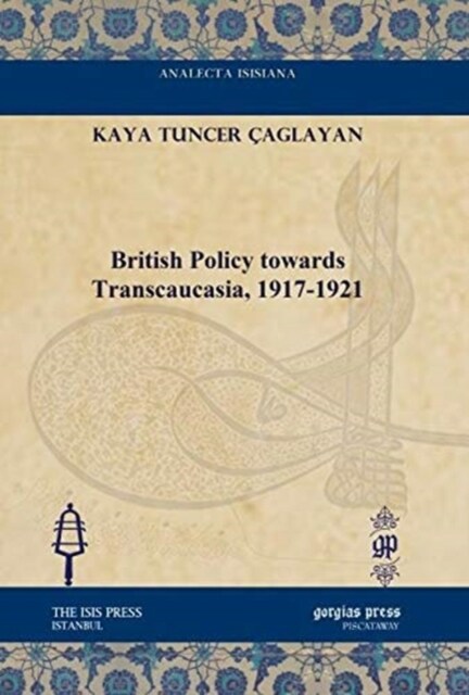 British Policy towards Transcaucasia, 1917-1921 (Hardcover)