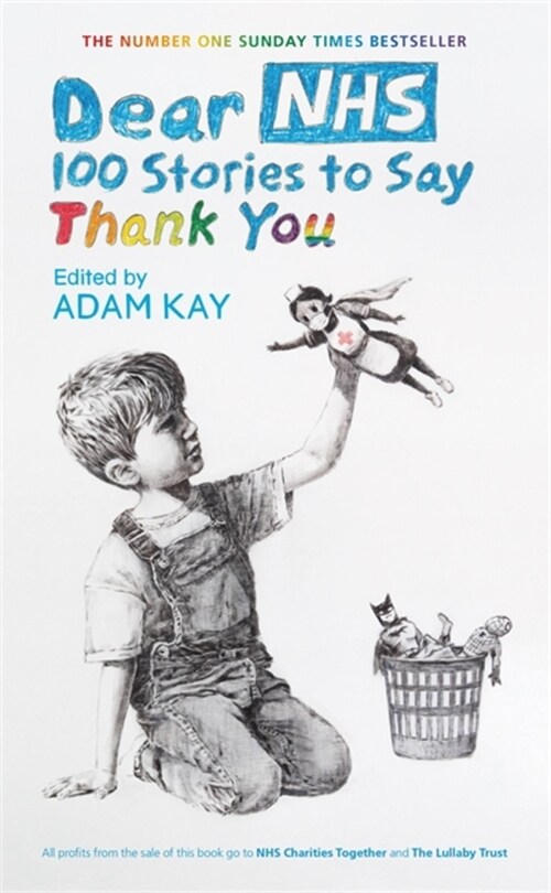 Dear NHS : 100 Stories to Say Thank You, Edited by Adam Kay (Hardcover)