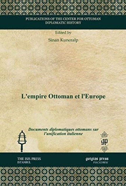Lempire Ottoman et lEurope : Documents diplomatiques ottomans sur lunification italienne (Hardcover)