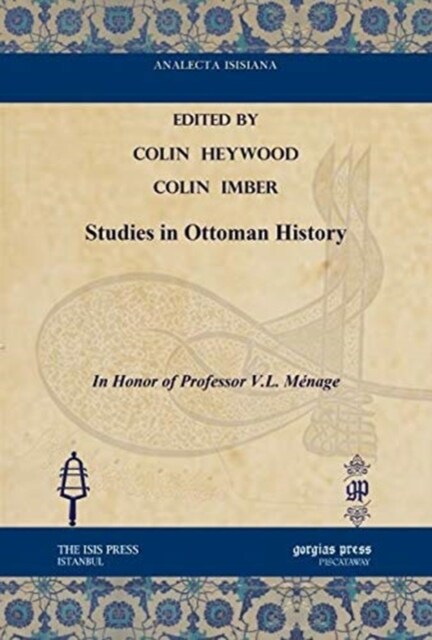 Studies in Ottoman History : In Honor of Professor V.L. Menage (Hardcover)