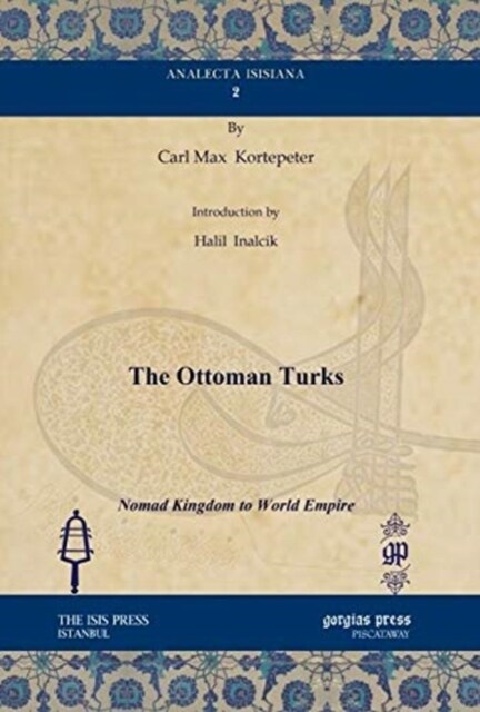 The Ottoman Turks : Nomad Kingdom to World Empire (Hardcover)