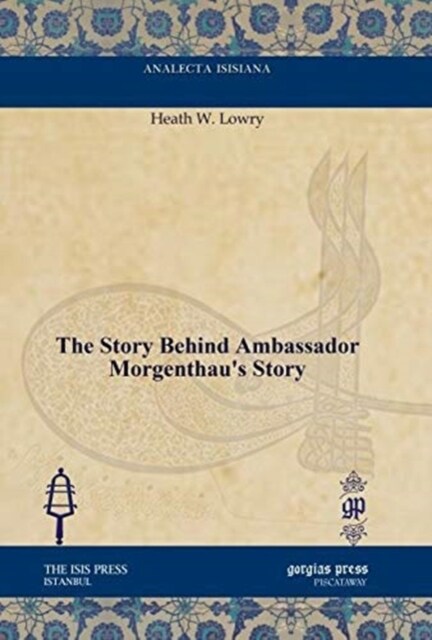 The Story Behind Ambassador Morgenthaus Story (Hardcover)