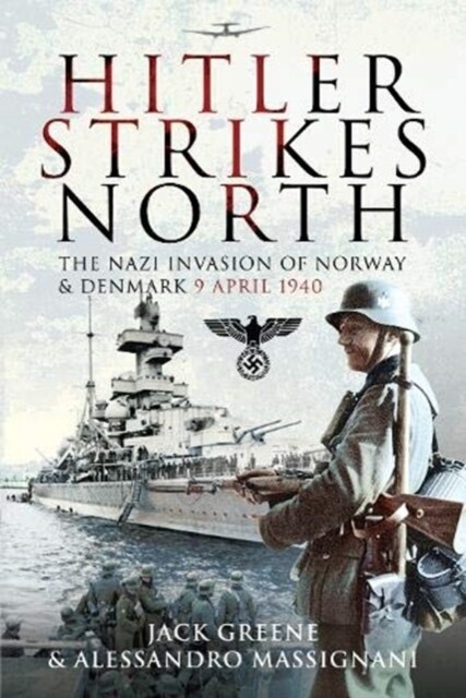 Hitler Strikes North : The Nazi Invasion of Norway & Denmark, April 9, 1940 (Paperback)