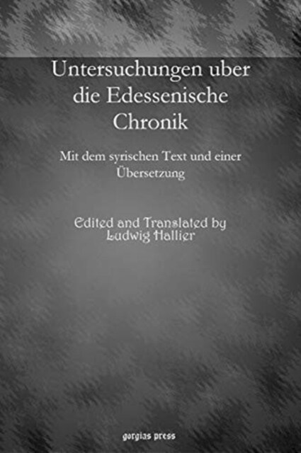 Untersuchungen uber die Edessenische Chronik : Mit dem syrischen Text und einer UEbersetzung (Paperback)