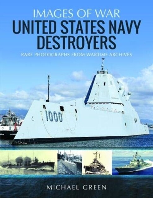 United States Navy Destroyers : Rare Photographs from Wartime Archives (Paperback)