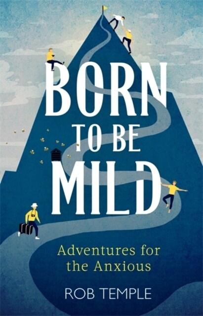 Born to be Mild : Adventures for the Anxious (Hardcover)