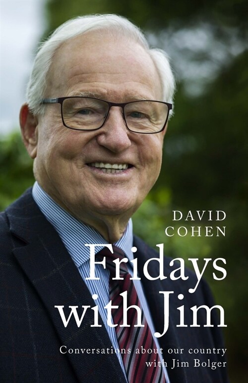 Fridays with Jim: Conversations about Our Country with Jim Bolger (Hardcover)
