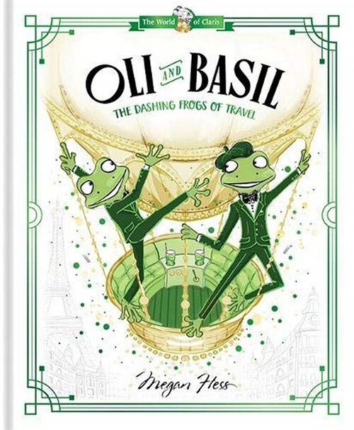 Oli and Basil: The Dashing Frogs of Travel: World of Claris (Hardcover)