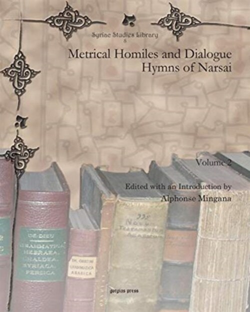 Metrical Homiles and Dialogue Hymns of Narsai (vol 2) (Hardcover)