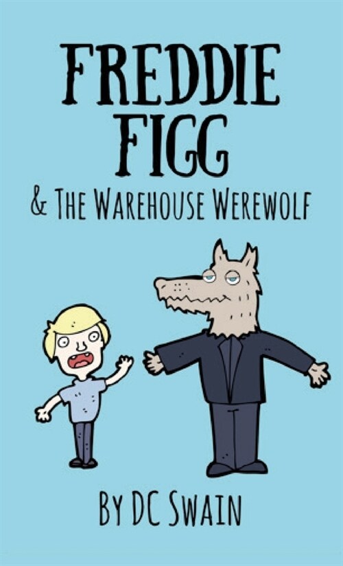 Freddie Figg & the Warehouse Werewolf (Paperback)