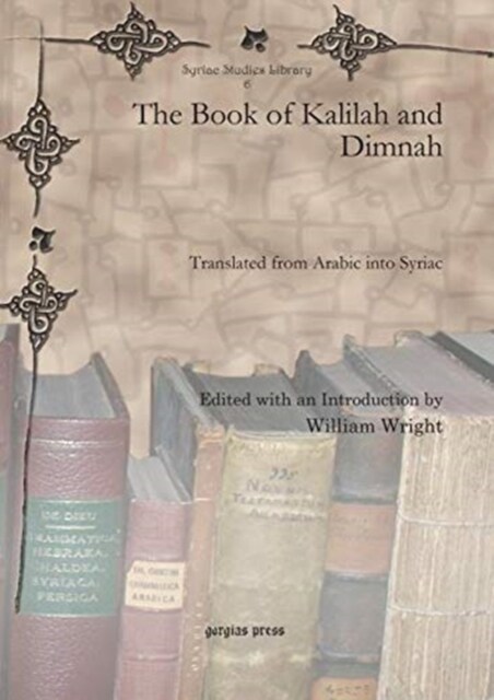 The Book of Kalilah and Dimnah : Translated from Arabic into Syriac (Hardcover)