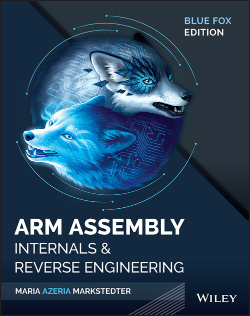 Blue Fox: Arm Assembly Internals and Reverse Engineering (Paperback)