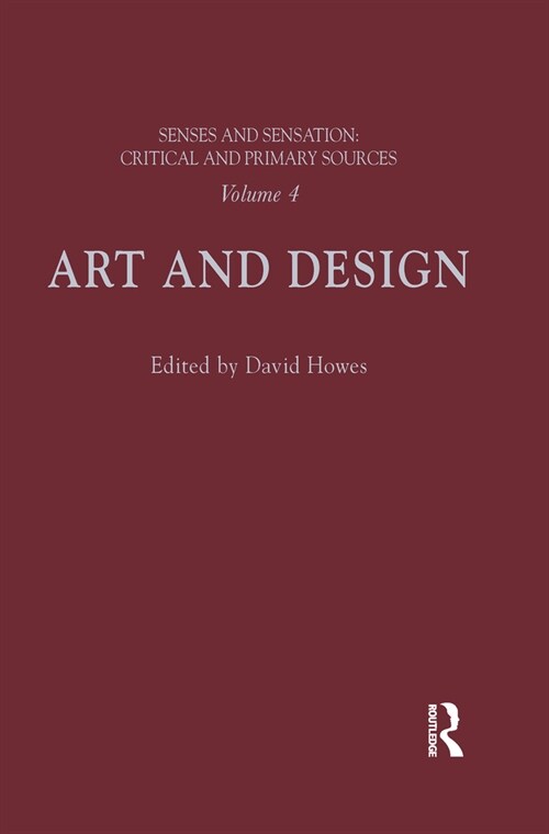Senses and Sensation: Vol 4 : Art and Design (Hardcover)