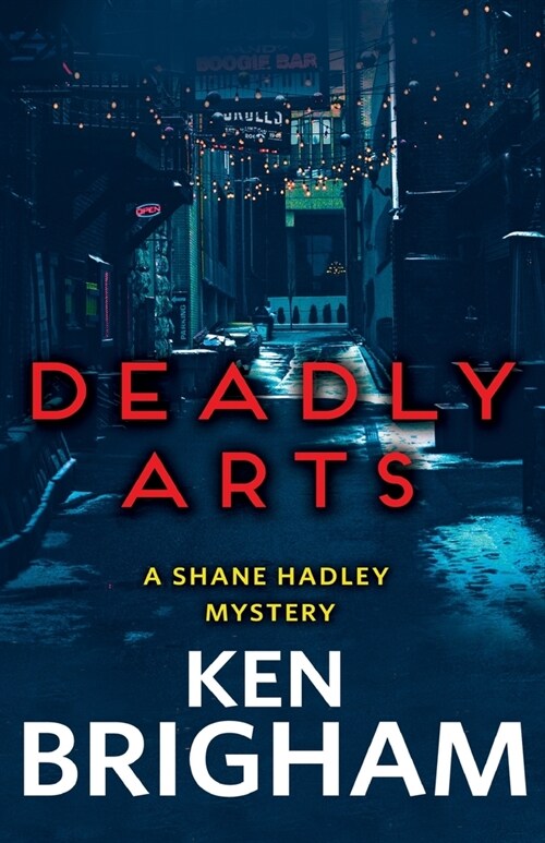 Deadly Arts: A Shane Hadley Mystery (Paperback)