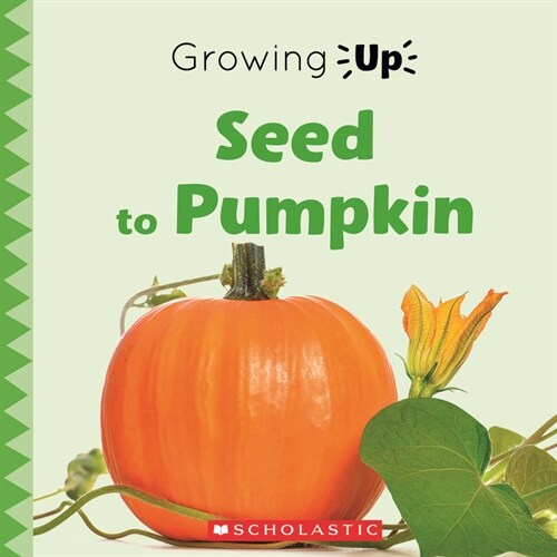 Seed to Pumpkin (Growing Up) (Paperback)