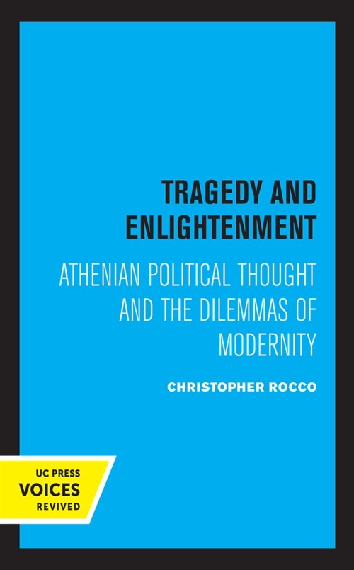 Tragedy and Enlightenment: Athenian Political Thought and the Dilemmas of Modernity Volume 4 (Hardcover)