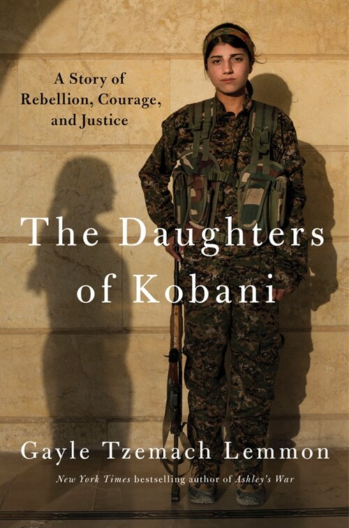 The Daughters of Kobani: A Story of Rebellion, Courage, and Justice (Hardcover)