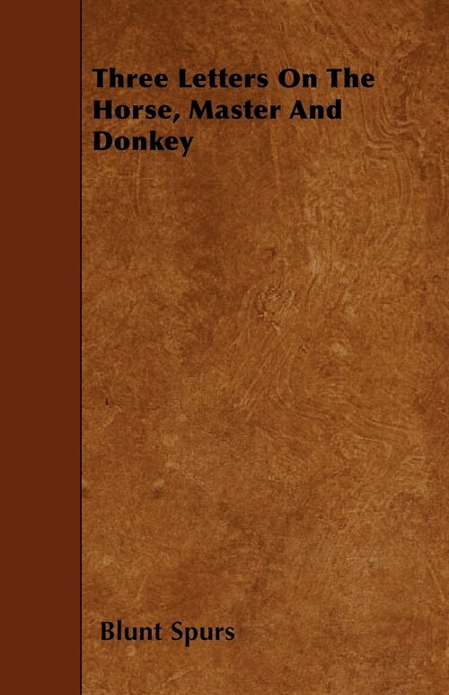 Three Letters On The Horse, Master And Donkey (Paperback)
