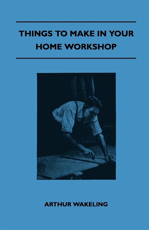 Things To Make In Your Home Workshop (Paperback)