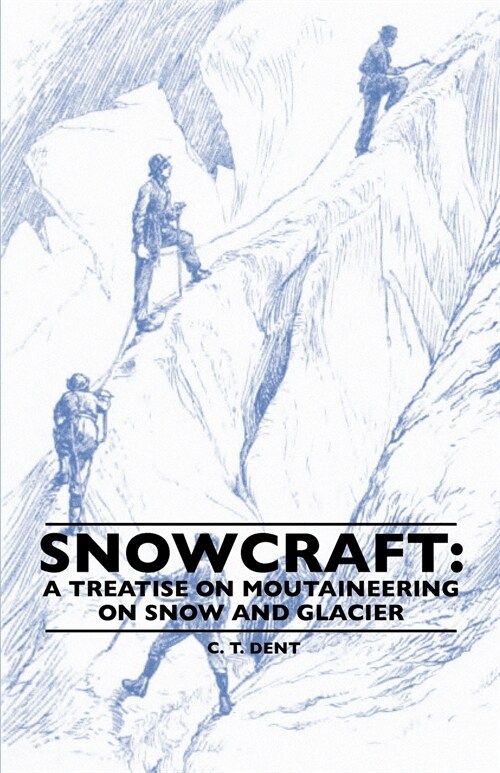 Snowcraft: A Treatise on Mountaineering on Snow and Glacier (Paperback)