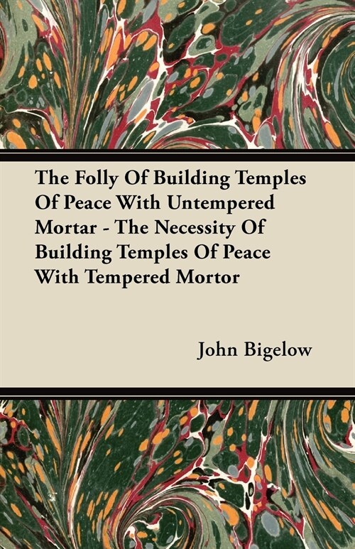 The Folly Of Building Temples Of Peace With Untempered Mortar - The Necessity Of Building Temples Of Peace With Tempered Mortor (Paperback)