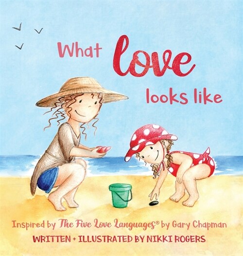 What Love Looks Like: Inspired by The Five Love Languages by Gary Chapman (Hardcover)