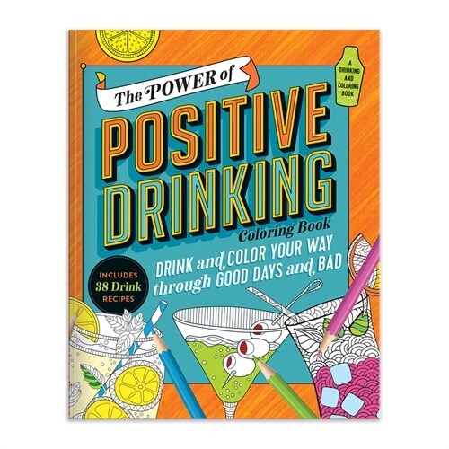 The Power of Positive Drinking Coloring and Cocktail Book (Paperback)