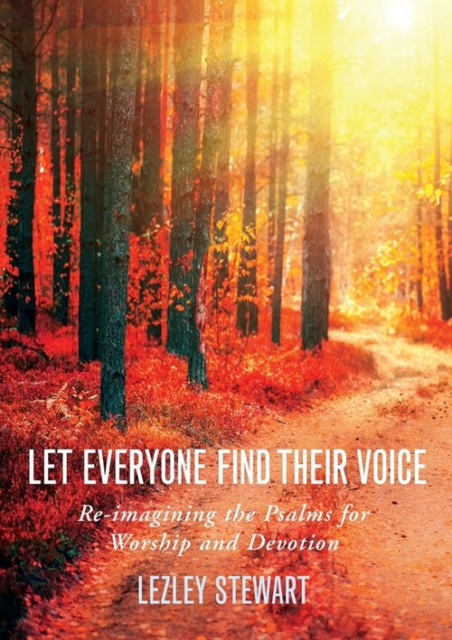 Let Everyone Find Their Voice : Re-imagining the Psalms for Worship and Devotion (Paperback)