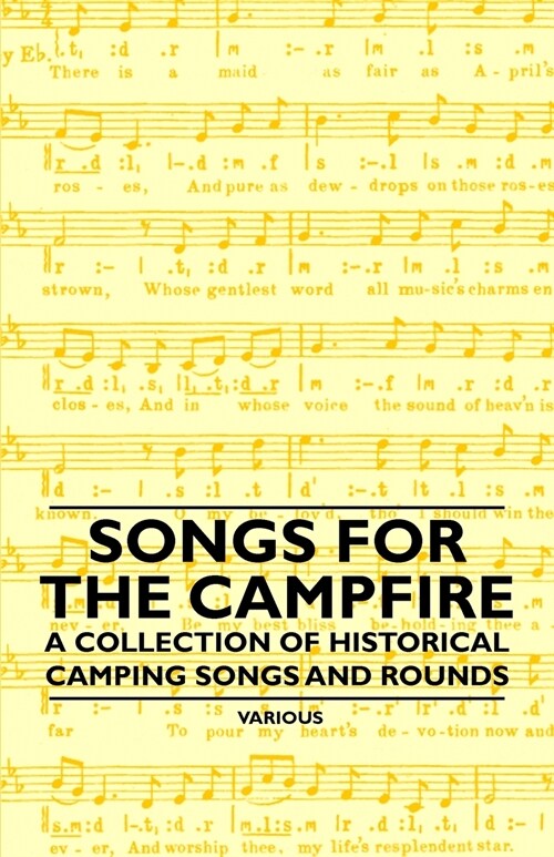 Songs for the Campfire - A Collection of Historical Camping Songs and Rounds (Paperback)