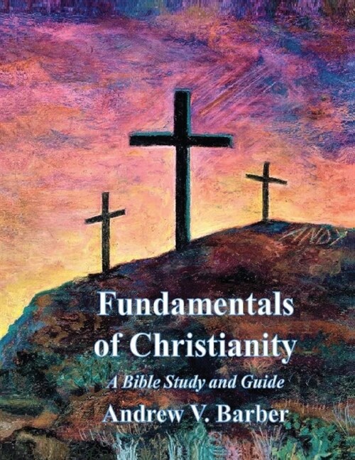 Fundamentals of Christianity: A Bible Study and Guide (Paperback, 4, Fourth Edition)