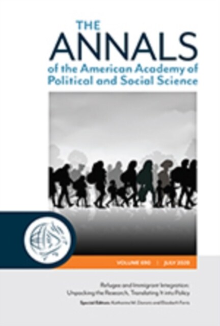 The Annals of the American Academy of Political and Social Science: Refugee and Immigrant Integration: Unpacking the Research, Translating It Into Pol (Hardcover)