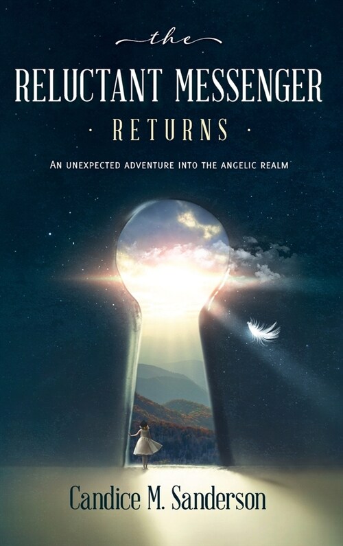 The Reluctant Messenger Returns: An Unexpected Adventure into the Angelic Realm (Hardcover)