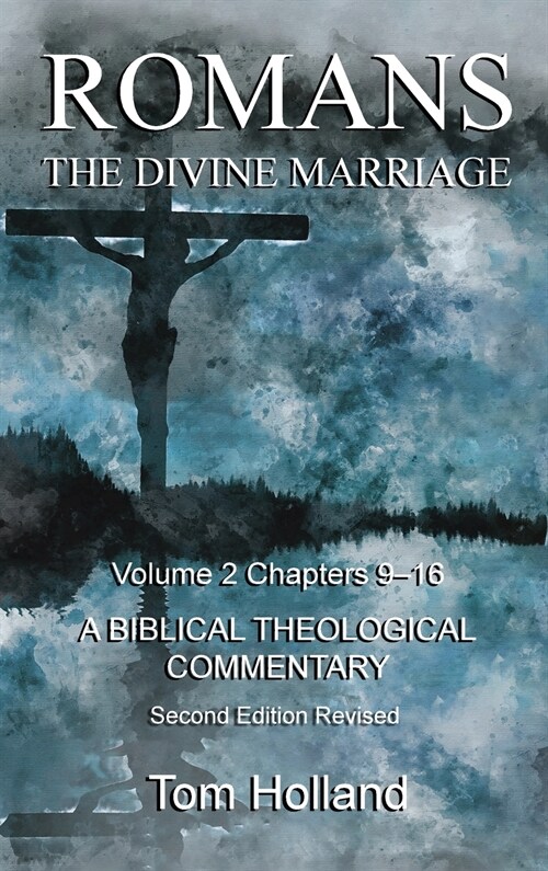 Romans The Divine Marriage Volume 2 Chapters 9-16: A Biblical Theological Commentary, Second Edition Revised (Hardcover, 2, Revised and Exp)