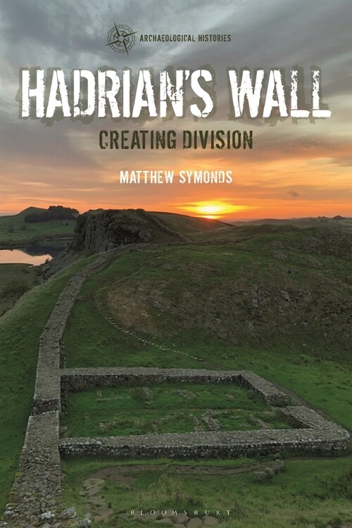 Hadrians Wall : Creating Division (Paperback)