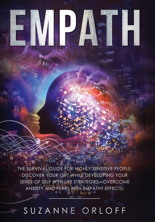 Empath: The Survival Guide for Highly Sensitive People. Discover Your Gift while Developing Your Sense of Self with Life Strat (Hardcover)