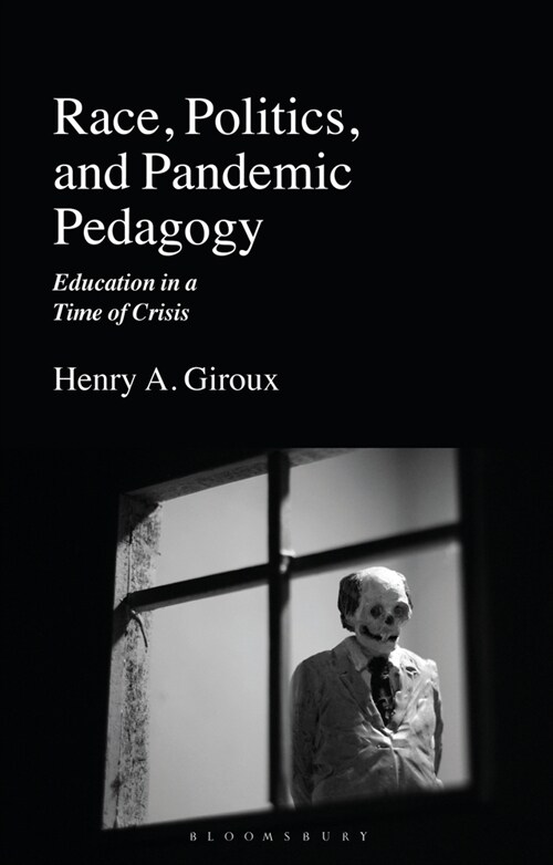 Race, Politics, and Pandemic Pedagogy: Education in a Time of Crisis (Hardcover)