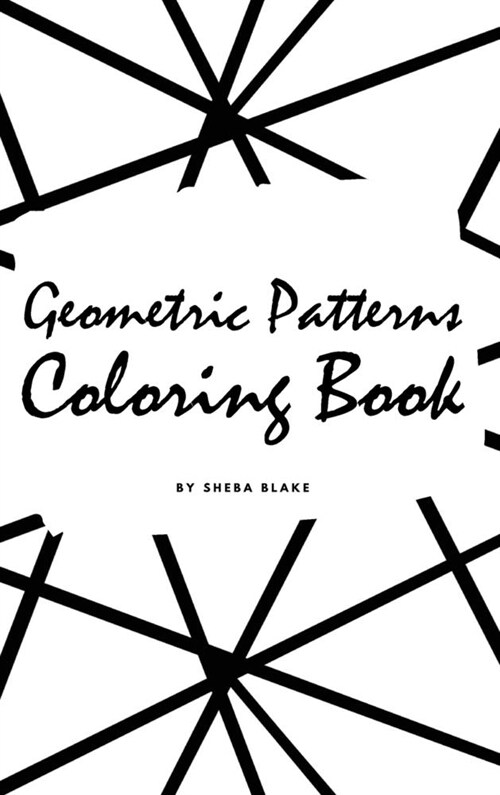 Geometric Patterns Coloring Book for Adults (Small Hardcover Adult Coloring Book) (Hardcover)