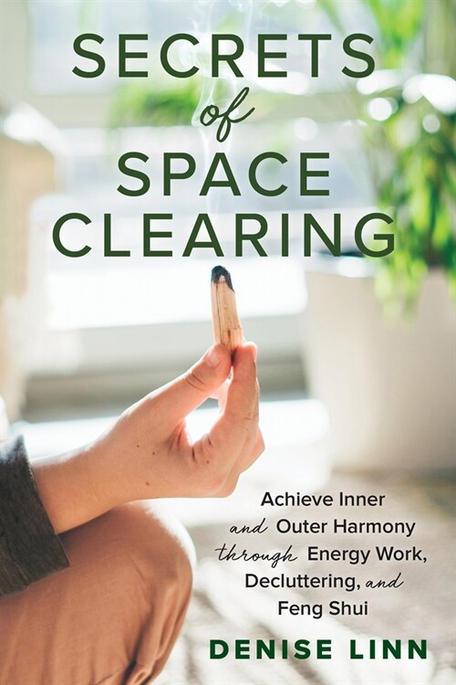 Secrets of Space Clearing: Achieve Inner and Outer Harmony Through Energy Work, Decluttering, and Feng Shui (Paperback)