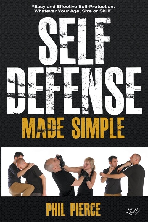 Self Defense Made Simple: Easy and Effective Self Protection Whatever Your Age, Size or Skill! (Paperback)