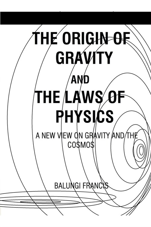 The Origin of Gravity and the Laws of Physics (Paperback)