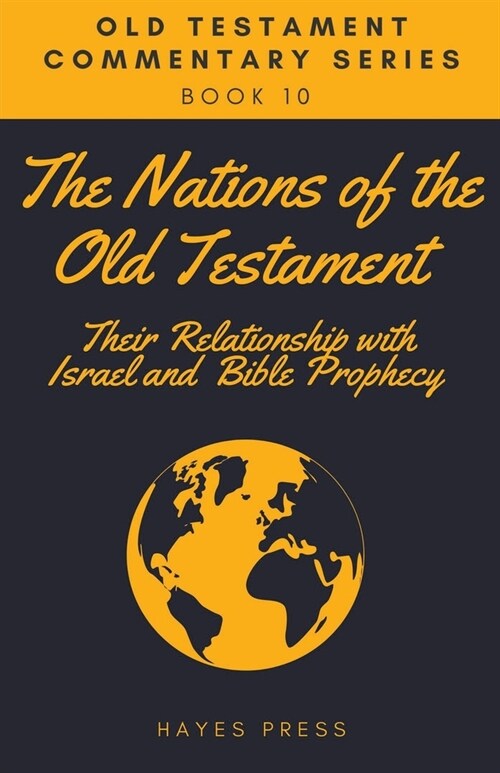 The Nations of the Old Testament: Their Relationship with Israel and Bible Prophecy (Paperback)