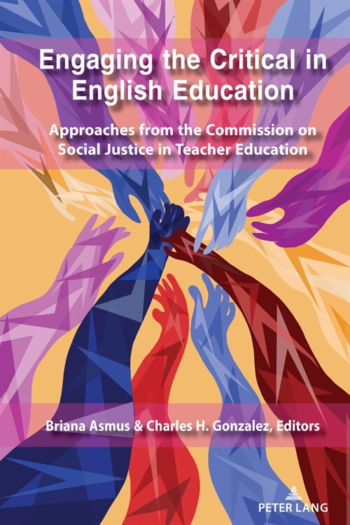 Engaging the Critical in English Education: Approaches from the Commission on Social Justice in Teacher Education (Paperback)