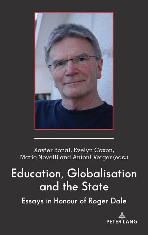 Education, Globalisation and the State: Essays in Honour of Roger Dale (Hardcover)