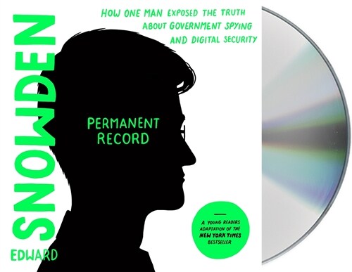 Permanent Record (Young Readers Edition): How One Man Exposed the Truth about Government Spying and Digital Security (Audio CD)
