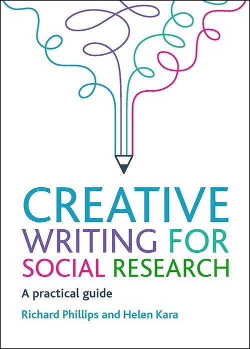 Creative Writing for Social Research : A Practical Guide (Paperback)