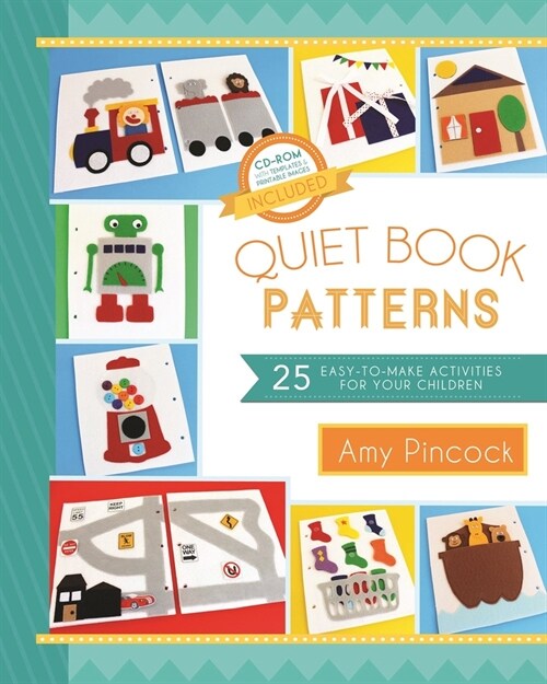 Quiet Book Patterns: 25 Easy-To-Make Activities for Your Children (Paperback)