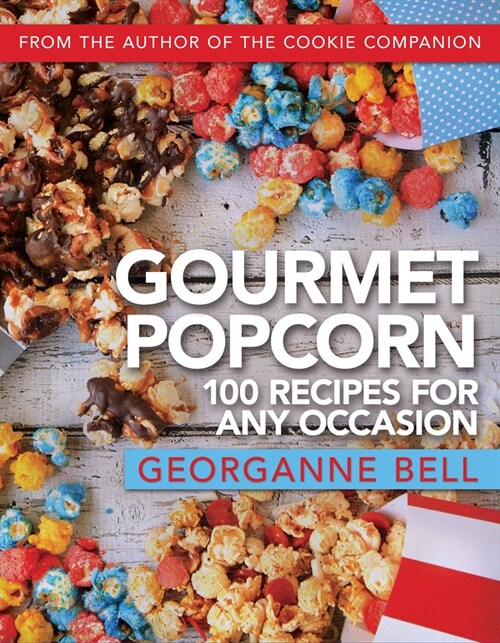 Gourmet Popcorn: 100 Recipes for Any Occasion (Paperback)