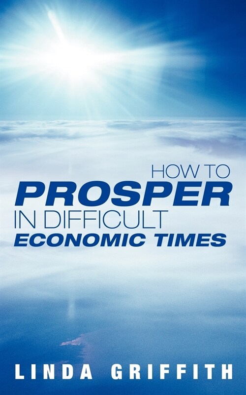 How to Prosper in Difficult Economic Times (Paperback)